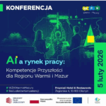 Konferencja: AI a rynek pracy. Kompetencje Przyszłości dla Regionu Warmii i Mazur